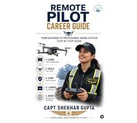 Remote Pilot Career Guide: From Beginner to Professional Drone Captain Step By Step Guide