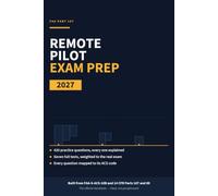 Remote Pilot Part 107 Exam Prep 2027: FAA Drone Certification Study Guide Built from the Airman Certification Standards | 420 Practice Questions with ... Full Practice Tests Weighted to the Real Exam