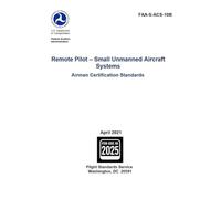 Remote Pilot - Small Unmanned Aircraft Systems Airman Certification Standards FAA-S-ACS-10B: Test Prep Study Guide