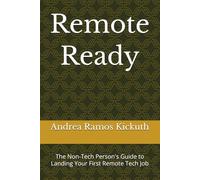 Remote Ready: The Non-Tech Person's Guide to Landing Your First Remote Tech Job
