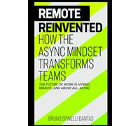 Remote Reinvented: How The Async Mindset Transforms Teams