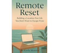 Remote Reset: Building a location-free life you don't want to escape from