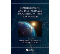 Remote Sensing and Digital Image Processing with R - Lab Manual
