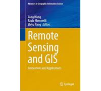 Remote Sensing and GIS: Innovations and Applications (Advances in Geographic Information Science)