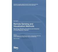 Remote Sensing and Visualization Methods: Monitoring, Modeling, Simulations and Interaction of Forest Resource Volume I
