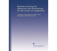 Remote sensing for detection and monitoring of salt stress on vegetation: evaluation and guidelines, final report, September 1976-March 1979