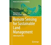 Remote Sensing for Sustainable Land Management: Addressing the SDGs (GIScience and Geo-environmental Modelling)
