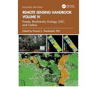 Remote Sensing Handbook, Volume IV: Forests, Biodiversity, Ecology, LULC, and Carbon