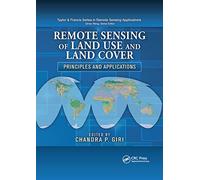 Remote Sensing of Land Use and Land Cover: Principles and Applications (Remote Sensing Applications Series)