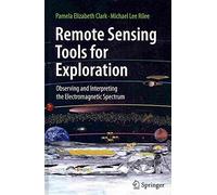 [(Remote Sensing Tools for Exploration : Observing and Interpreting the Electromagnetic Spectrum)] [By (author) Pamela Elizabeth Clark ] published on (July, 2010)