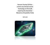 Remote Viewing 3I/Atlas: Is there any Extraterrestrial Technology on this Craft, Exploring the Interstellar Mysteries of Crystalline Fields