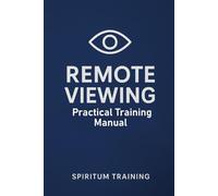 Remote Viewing: Practical Training Manual