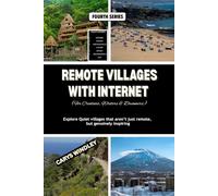 Remote Villages with Internet (For Creatives, Writers & Dreamers): Explore Quiet villages that aren’t just remote, but genuinely inspiring (The Quiet Freedom Travel Series)