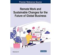 Remote Work and Sustainable Changes for the Future of Global Business (Advances in Business Strategy and Competitive Advantage)