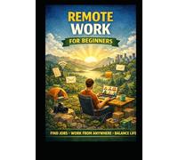 Remote Work for Beginners (Business & Money Making)