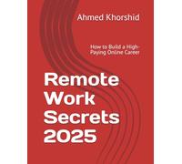Remote Work Secrets 2025: How to Build a High-Paying Online Career