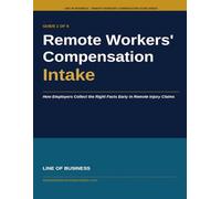 Remote Workers' Compensation Intake: How Employers Collect the Right Facts Early in Remote Injury Claims (Remote Workers' Compensation Guide Series)