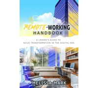Remote-Working Handbook: A Leaders Guide to Agile Transformation in the Digital Era
