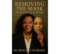 Removing The Mask: From Pain To Purpose: “Evolving beyond past hurt, healing with a purpose” Managing Active Strength Knowingly