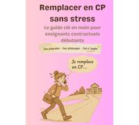 Remplacer en CP sans stress: Le guide clé en main pour enseignants contractuels débutants