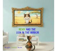Remy and the Lion in the Mirror: A Story About Courage, Confidence, and Being Yourself (The Jersey & Lux Children’s Books Universe)