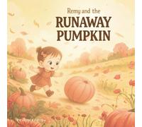 Remy and the Runaway Pumpkin