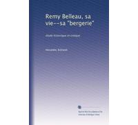 Remy Belleau, sa vie--sa "bergerie": étude historique et critique