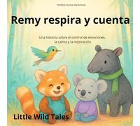 Remy respira y cuenta: Una historia sobre el control de emociones, la calma y la respiración (Mindful Animal Adventures)