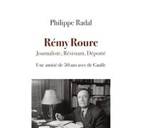 Rémy Roure, Journaliste, Résistant, Déporté: Une amitié de 50 ans avec de Gaulle
