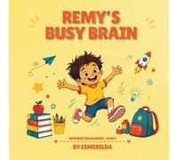 Remy’s Busy Brain: A Different Brain Story About Starting School (Different Brain Series)