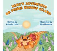 Remy's Adventures on Prince Edward Island (Tales of Remy the Bearded Dragon)