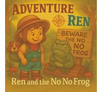 Ren and the No No Frog: A sweet story of bravery and saying yes to adventure. (Perfect for ages 2-6) (Adventure Ren)