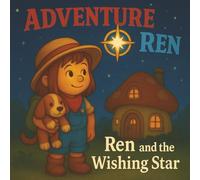 Ren and the Wishing Star: A Comforting Story to Help Kids Understand Loss. Perfect for children ages 2-6. (Adventure Ren)