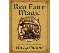 Ren Faire Magic: A Storytelling Magician’s Guide to Medieval Illusions and Performance Theater