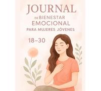 Renace Contigo: Journal de Bienestar Emocional para Mujeres Jóvenes: 90 días de autocuidado, gestión emocional, autoestima, afirmaciones poderosas y plantillas guiadas