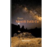 Renace Mextli Ixtli Co: Primer Libro (Saga Legado Anahuac)
