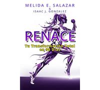 RENACE: Tu Transformación Total en 90 Días (SANA Y RENACE)