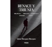 Renace y triunfa: 01 (Autoayuda)