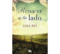 Renacer a tu lado (Ficción)