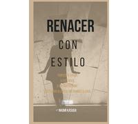 RENACER CON ESTILO: “Empecé a sanar… a entender… a reconstruirme.” “Y descubrí algo que me cambió la vida…”
