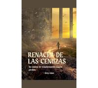 Renacer de las Cenizas. Un Camino de Transformación tras la perdida.