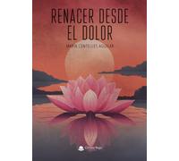 Renacer desde el dolor