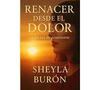 Renacer desde el dolor: La fuerza de priorizarte