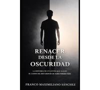 Renacer Desde La Oscuridad: La Historia De Un Joven Que Eligió El Camino Del Bien Después De Haber Perdido Todo