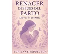 RENACER DESPUES DEL PARTO: DEPRECION POSPARTO