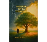 Renacer en la Tormenta: Guía para Transformar el Dolor en Poder Personal: - duelo y sanación - resiliencia emocional - mindfulness para el duelo ... Personal, vida, equilibrio y salud.)