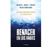 Renacer en los Andes: Una historia conmovedora y espiritual de la lucha por la vida (PREVENIR Y SANAR)