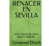 RENACER EN SEVILLA: Una historia de amor, dolor y libertad