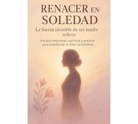 RENACER EN SOLEDAD: La Fuerza Invisible De Ser Madre Soltera