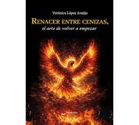 Renacer entre cenizas, el arte de volver a empezar